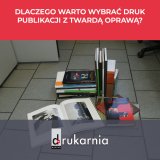 Dlaczego warto wybrać druk publikacji z twardą oprawą?
